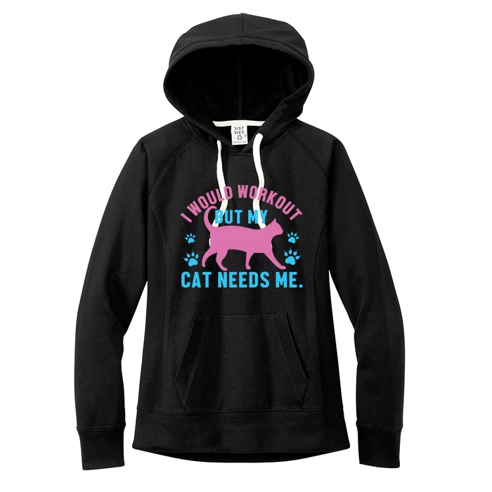 I Would Workout But My Cat Needs Me Women's Fleece Hoodie