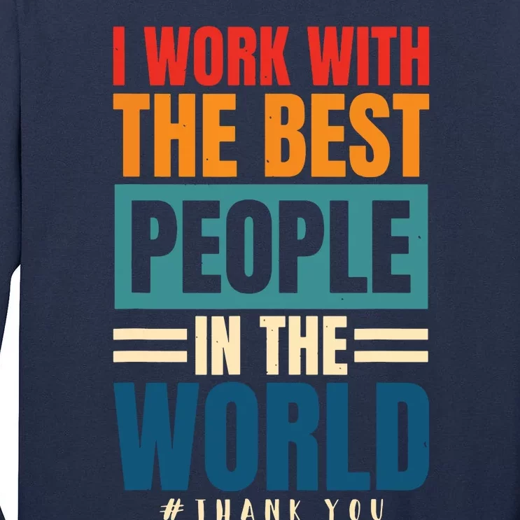 I Work With The Best People Employees Appreciation Day Tall Long Sleeve T-Shirt