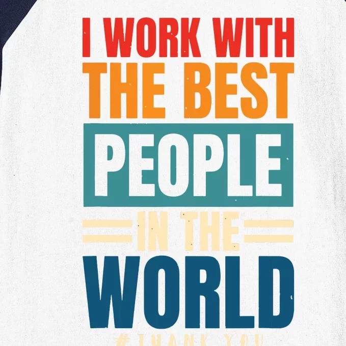 I Work With The Best People Employees Appreciation Day Baseball Sleeve Shirt