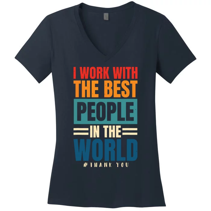 I Work With The Best People Employees Appreciation Day Women's V-Neck T-Shirt