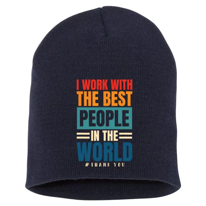 I Work With The Best People Employees Appreciation Day Short Acrylic Beanie