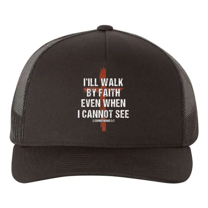 I Will Walk By Faith Even When I Cannot See Christian Jesus Yupoong Adult 5-Panel Trucker Hat