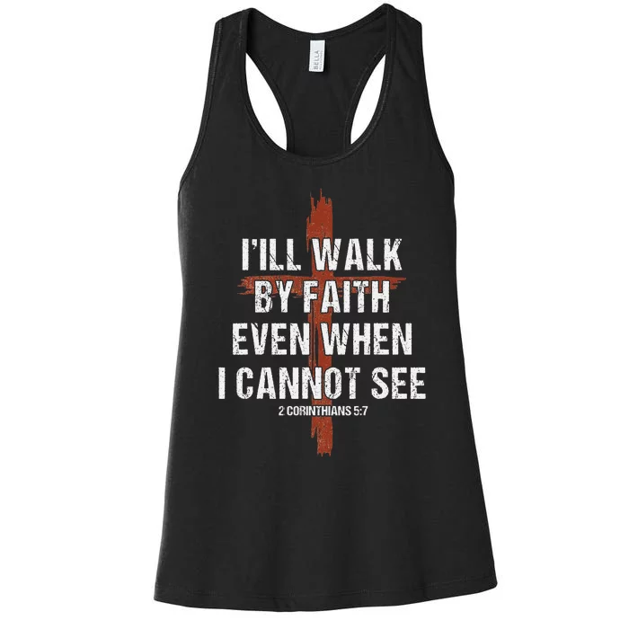 I Will Walk By Faith Even When I Cannot See Christian Jesus Women's Racerback Tank