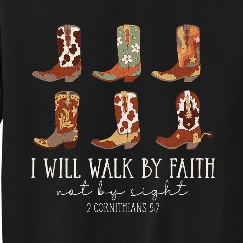 I Will Walk By Faith Not By Sight Cowboy Boots Jesus Christ Gift Tall Sweatshirt