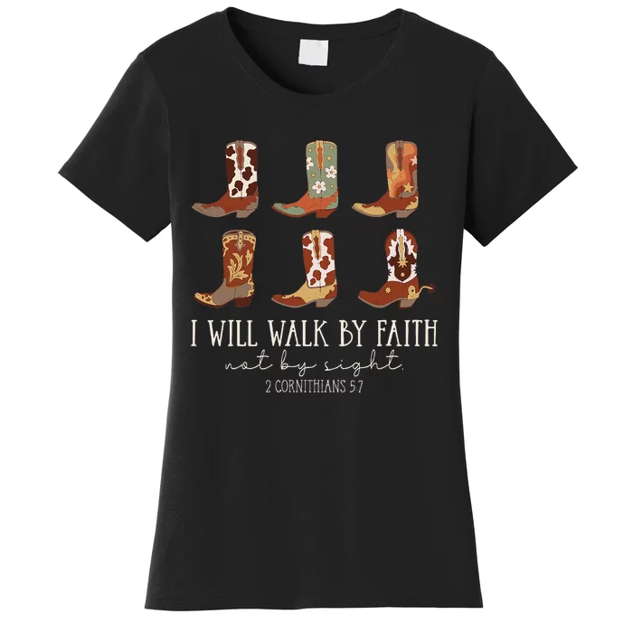 I Will Walk By Faith Not By Sight Cowboy Boots Jesus Christ Gift Women's T-Shirt