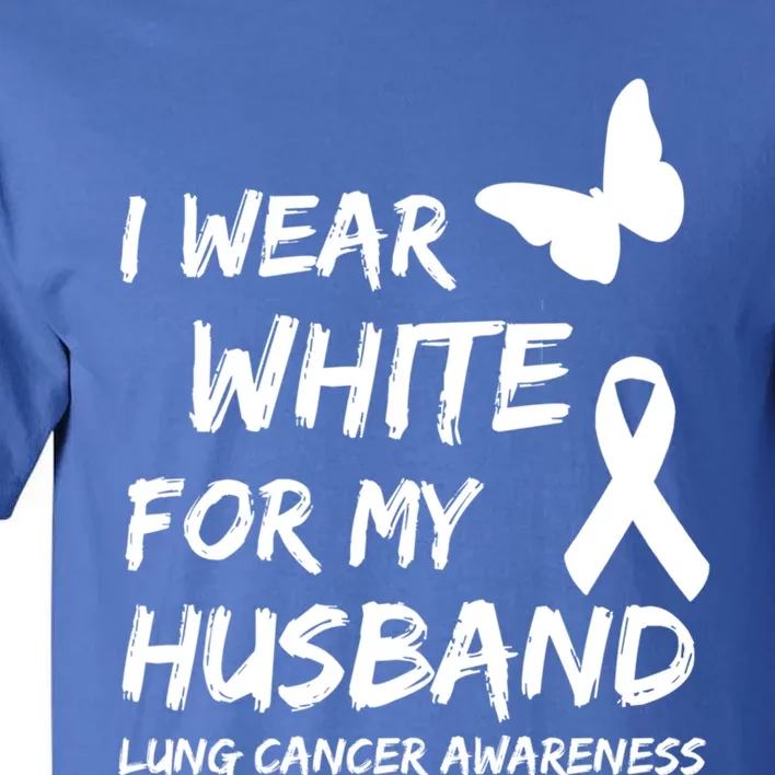 I Wear White For My Husband Lung Cancer Awareness Ribbon Meaningful Gift Tall T-Shirt