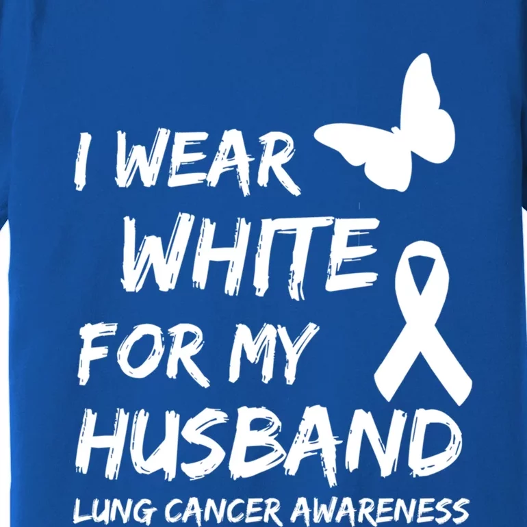 I Wear White For My Husband Lung Cancer Awareness Ribbon Meaningful Gift Premium T-Shirt