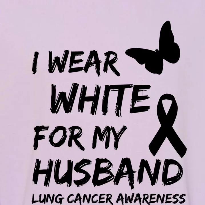 I Wear White For My Husband Lung Cancer Awareness Ribbon Meaningful Gift Garment-Dyed Sweatshirt