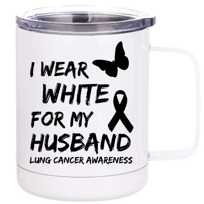 I Wear White For My Husband Lung Cancer Awareness Ribbon Meaningful Gift Front & Back 12oz Stainless Steel Tumbler Cup