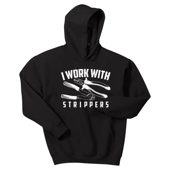 I Work With Strippers Cool Electric Hand Tool Gift Kids Hoodie