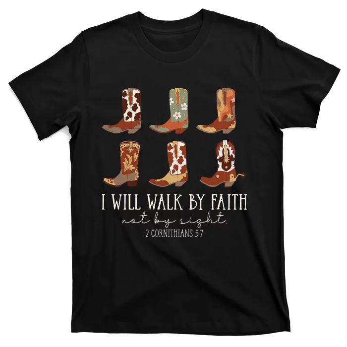 I Will Walk By Faith Not By Sight Cowboy Boots Jesus Christ T-Shirt