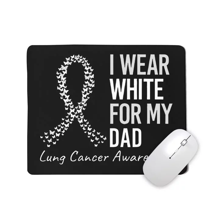 I Wear White For My Dad Lung Cancer Awareness White Ribbon Mousepad