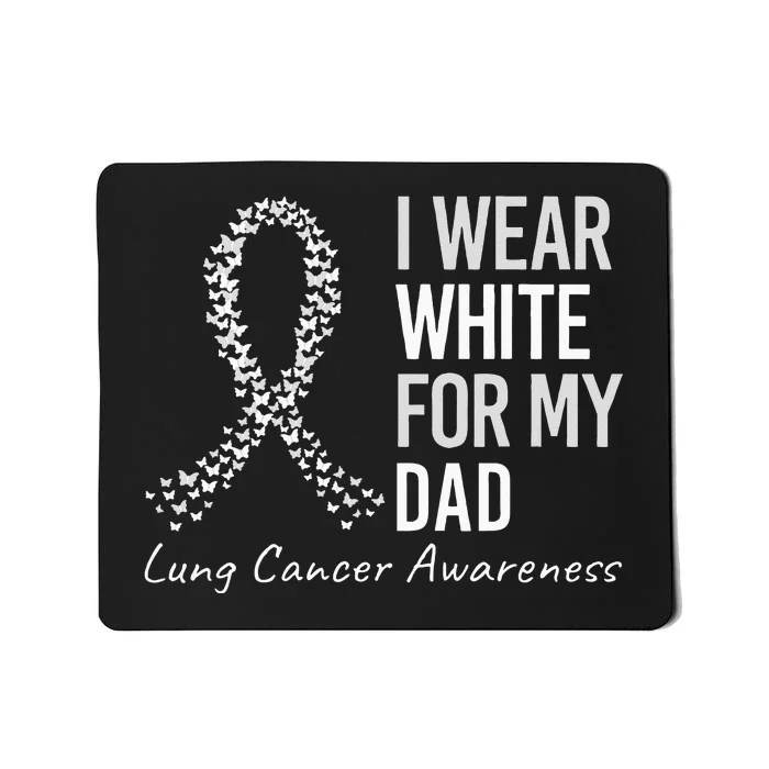 I Wear White For My Dad Lung Cancer Awareness White Ribbon Mousepad