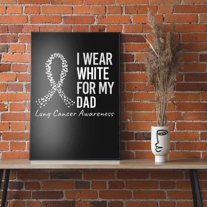 I Wear White For My Dad Lung Cancer Awareness White Ribbon Poster