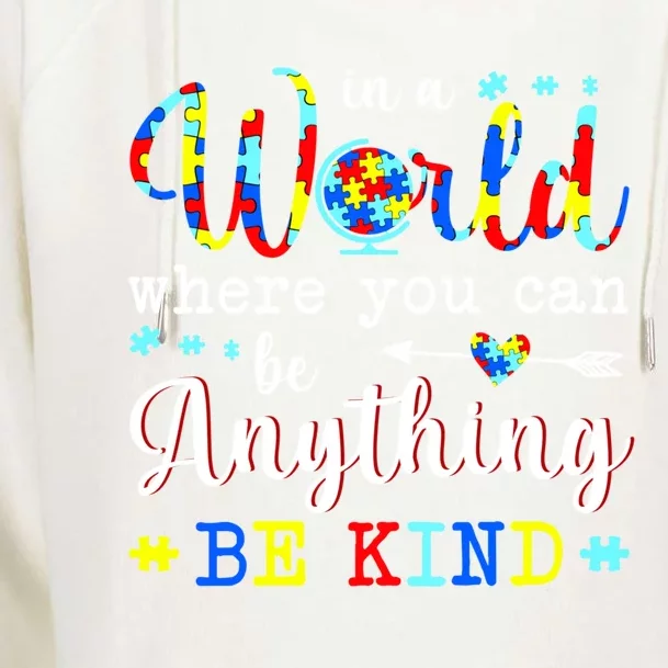 In World Where You Can Be Anything Be Kind Autism Awareness Gift Womens Funnel Neck Pullover Hood