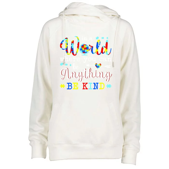 In World Where You Can Be Anything Be Kind Autism Awareness Gift Womens Funnel Neck Pullover Hood