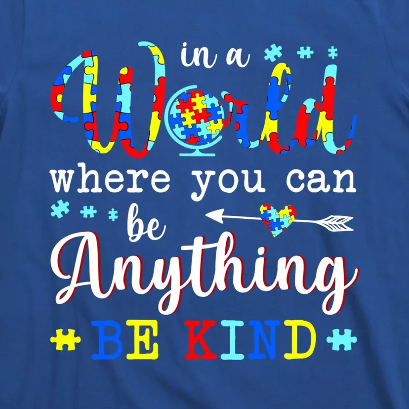 In World Where You Can Be Anything Be Kind Autism Awareness Gift T-Shirt