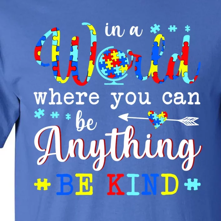 In World Where You Can Be Anything Be Kind Autism Awareness Gift Tall T-Shirt