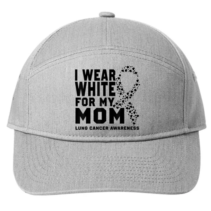 I Wear White For My Mom Lung Cancer Awareness Month 7-Panel Snapback Hat