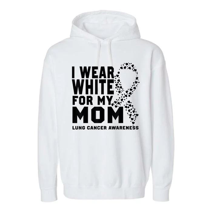 I Wear White For My Mom Lung Cancer Awareness Month Garment-Dyed Fleece Hoodie