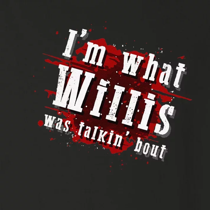 IM What Willis Was Talkin Bout Funny Willis Quote Toddler Long Sleeve Shirt