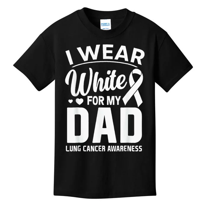 I Wear White For My Dad Lung Cancer Awareness Support Kids T-Shirt