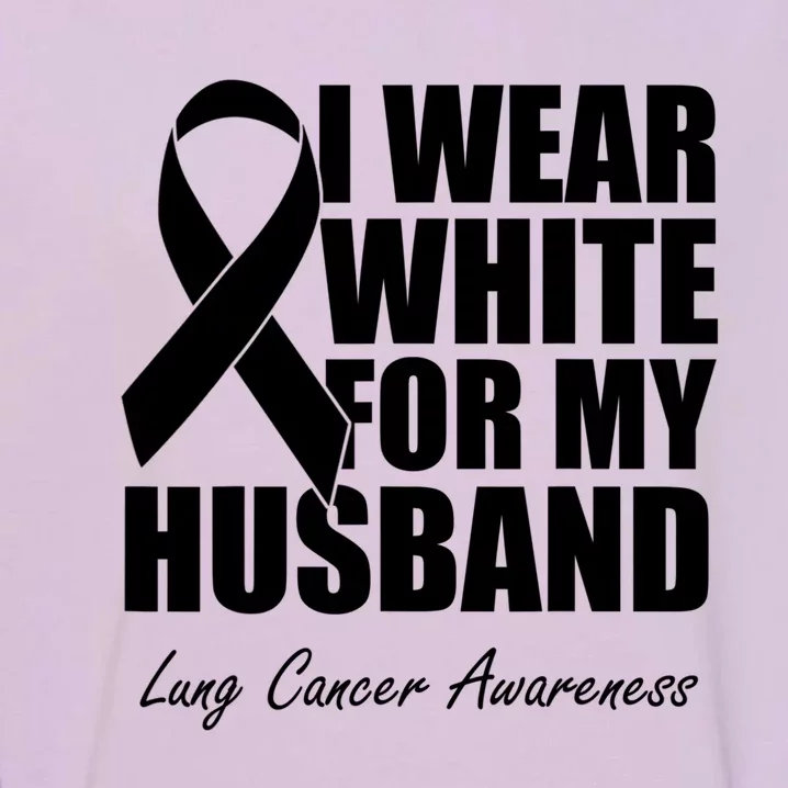 I Wear White For My Husband Lung Cancer Awareness Gift Garment-Dyed Sweatshirt