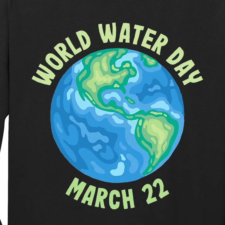 International World Water day March 22 earth day Tall Long Sleeve T-Shirt