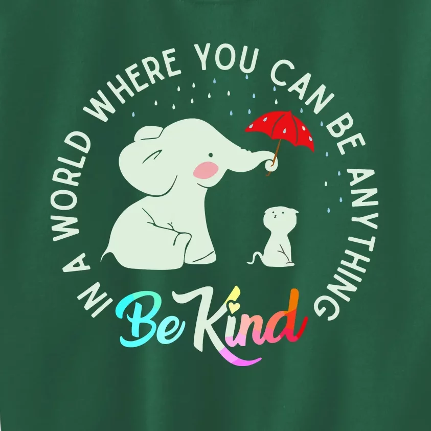 In World Where You Can Be Anything Be Kind Elephant Umbrella Kids Sweatshirt