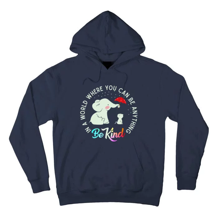 In World Where You Can Be Anything Be Kind Elephant Umbrella Tall Hoodie