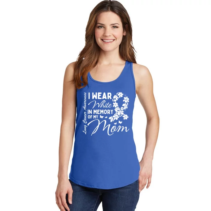 I Wear White In Memory Of My Mom Lung Cancer Awareness Month Great Gift Ladies Essential Tank