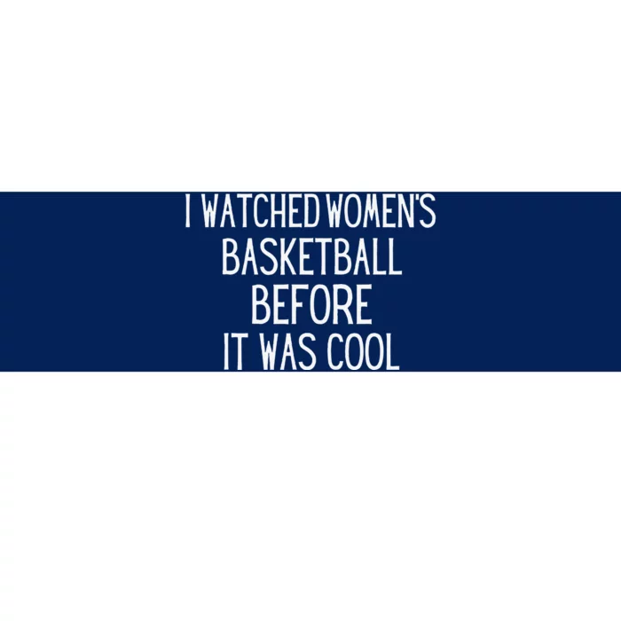 I Watched Women Basketball Before It Was Cool Bumper Sticker