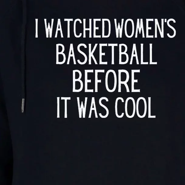 I Watched Women Basketball Before It Was Cool Womens Funnel Neck Pullover Hood