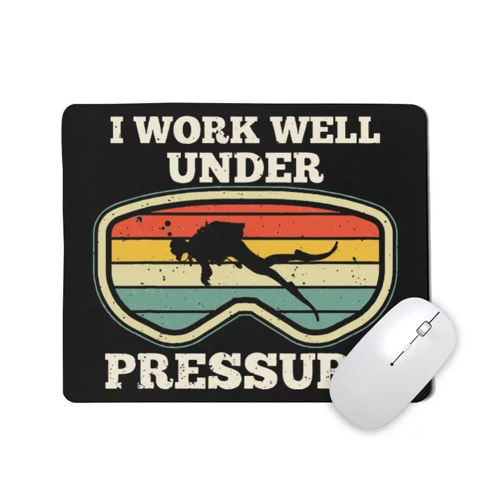 I Work Well Pressure Distressed Scuba Diving Diver Mousepad