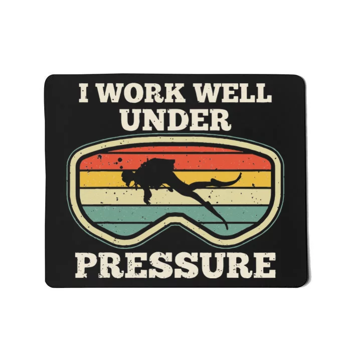 I Work Well Pressure Distressed Scuba Diving Diver Mousepad