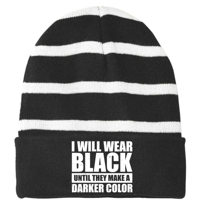 I Will Wear Black Until They Make A Darker Color Striped Beanie with Solid Band