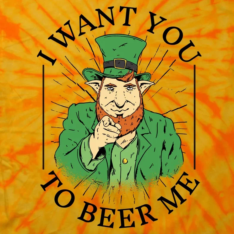 I Want You To Beer Me St Patrick's Day Tie-Dye T-Shirt