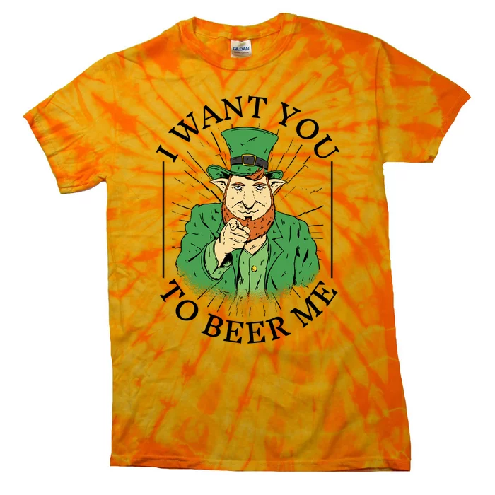 I Want You To Beer Me St Patrick's Day Tie-Dye T-Shirt