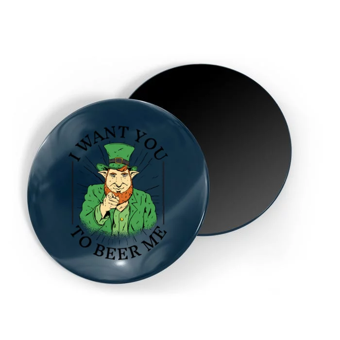 I Want You To Beer Me St Patrick's Day Magnet