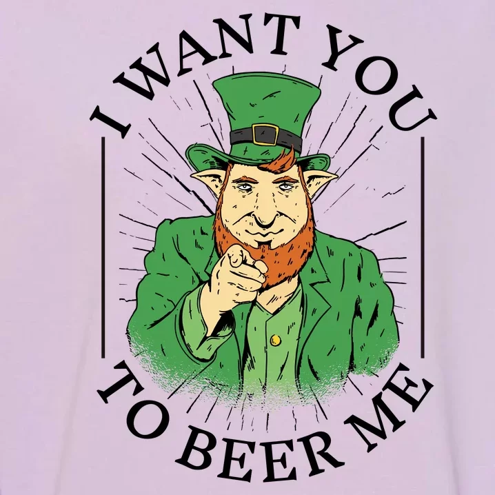 I Want You To Beer Me St Patrick's Day Garment-Dyed Sweatshirt