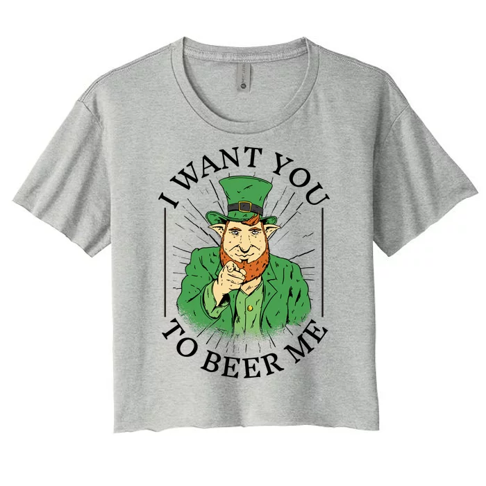 I Want You To Beer Me St Patrick's Day Women's Crop Top Tee