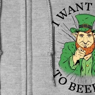 I Want You To Beer Me St Patrick's Day Full Zip Hoodie