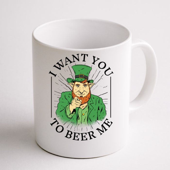 I Want You To Beer Me St Patrick's Day Front & Back Coffee Mug