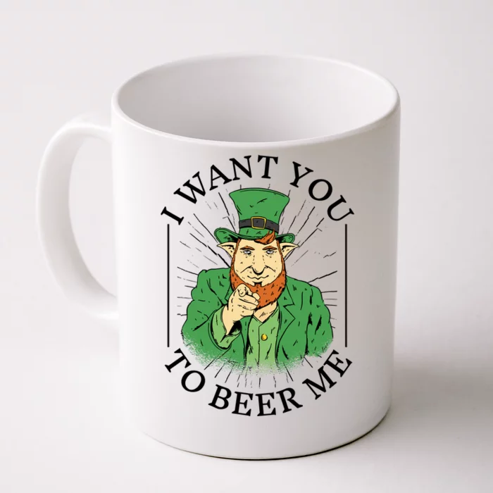 I Want You To Beer Me St Patrick's Day Front & Back Coffee Mug