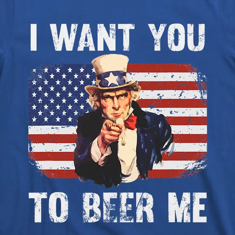 I Want You To Beer Me Funny Patriotic Usa T-Shirt