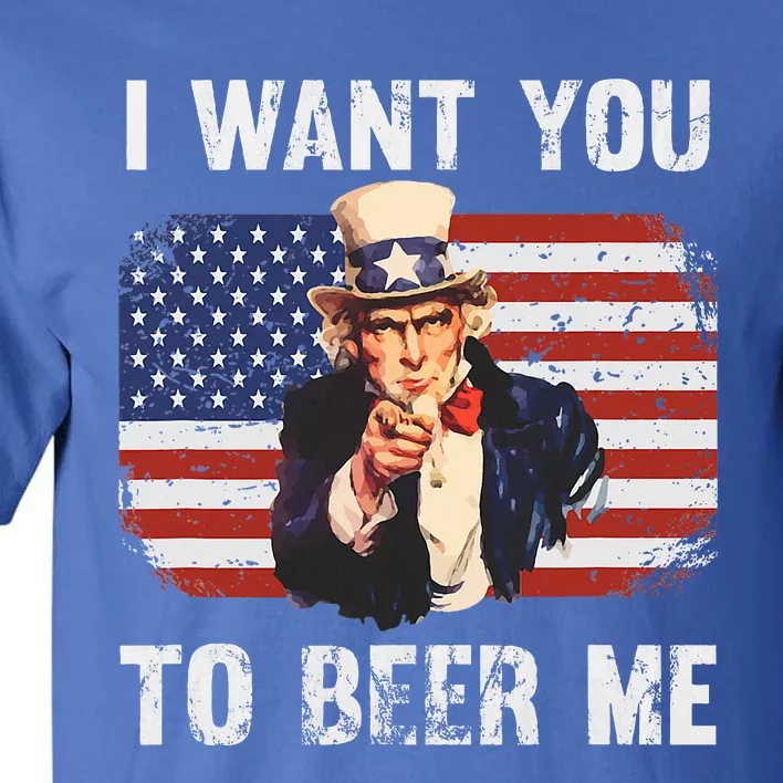 I Want You To Beer Me Funny Patriotic Usa Tall T-Shirt