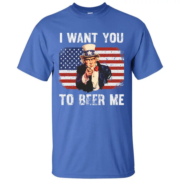 I Want You To Beer Me Funny Patriotic Usa Tall T-Shirt