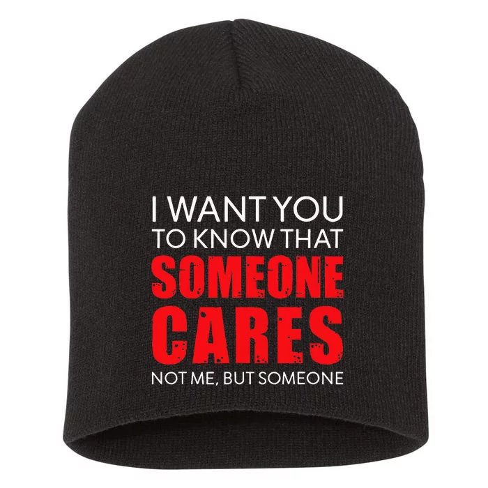 I Want You To Know That Someone Cares Not Me Sarcastic Short Acrylic Beanie