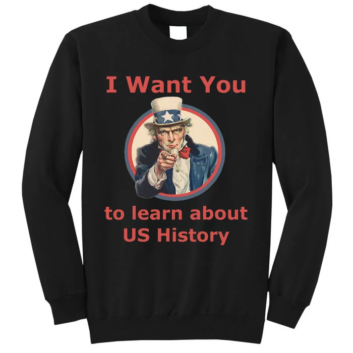 I Want You To Learn US History School Teacher Uncle Sam Tall Sweatshirt