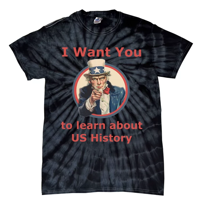 I Want You To Learn US History School Teacher Uncle Sam Tie-Dye T-Shirt